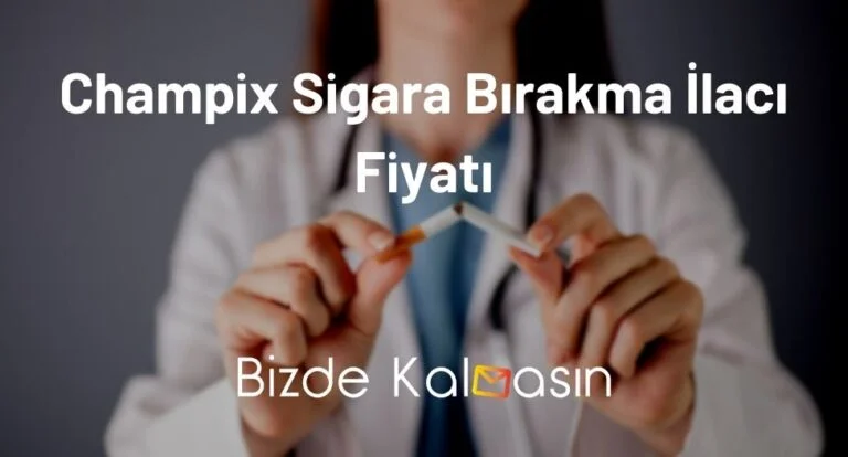 Champix Sigara Bırakma İlacı Fiyatı 2025 – Champix Fiyat Güncel