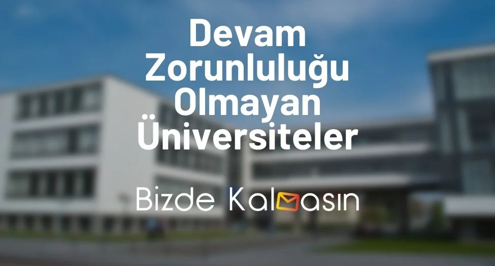 Devam Zorunluluğu Olmayan Üniversiteler
