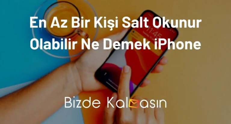 En Az Bir Kişi Salt Okunur Olabilir Ne Demek iPhone – Android