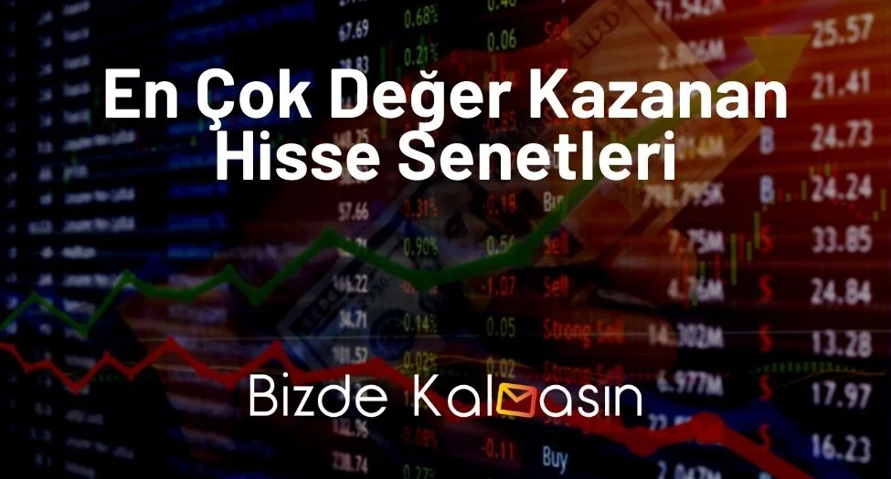 En Çok Değer Kazanan Hisse Senetleri