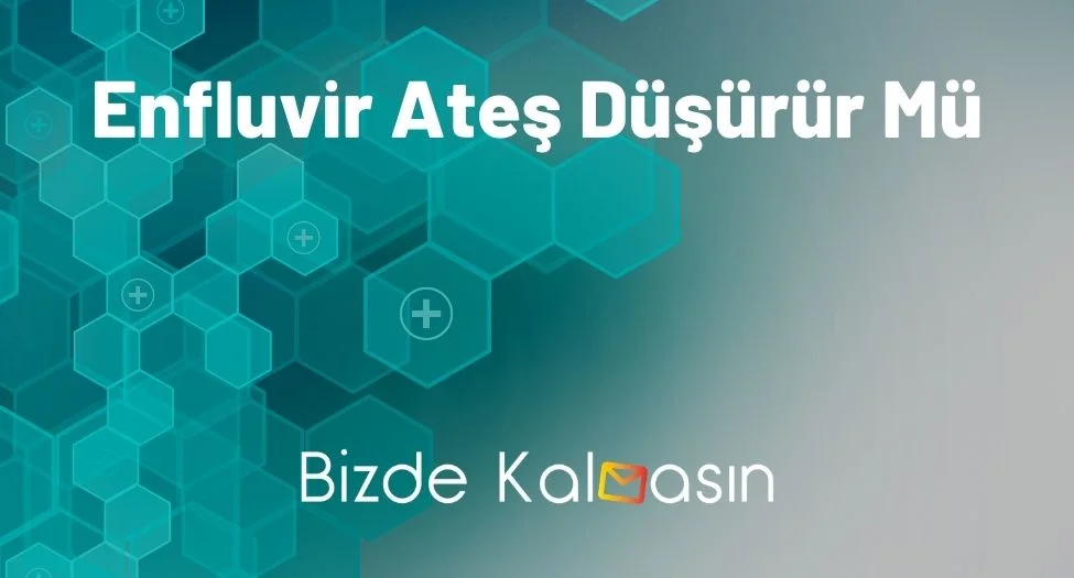 Enfluvir Ateş Düşürür Mü