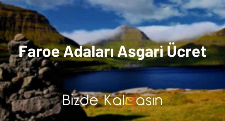 Faroe Adaları Asgari Ücret 2025 – Faroe Adaları’nda Yaşam Nasıl?