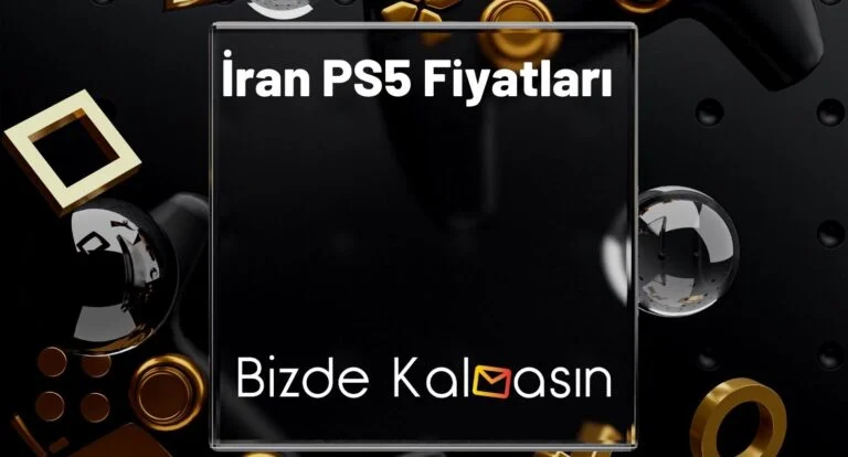 İran PS5 Fiyatları 2025 – Tahran PS5 Fiyatı