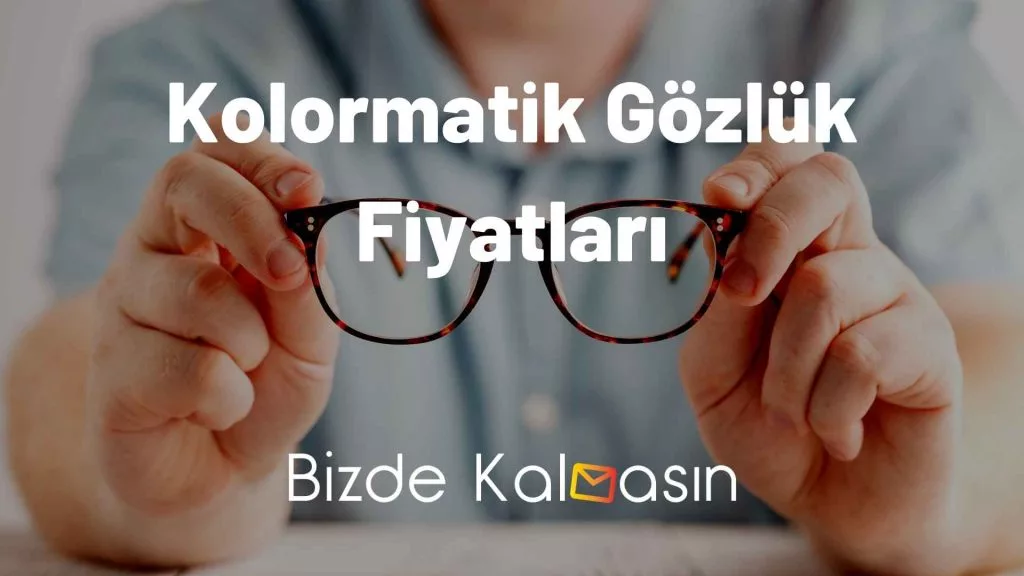 Kolormatik Gözlük Fiyatları