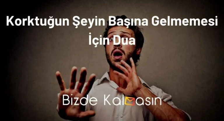 Korktuğun Şeyin Başına Gelmemesi İçin Dua – Korku Duası!