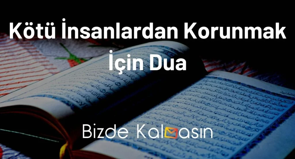 Kötü İnsanlardan Korunmak İçin Dua