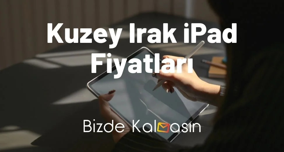 Kuzey Irak iPad Fiyatları