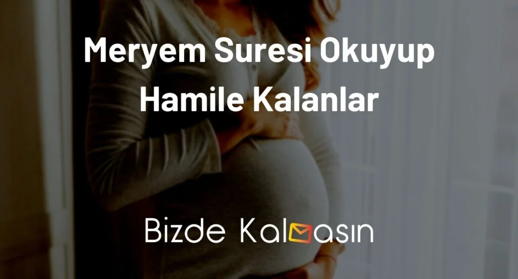 Meryem Suresi Okuyup Hamile Kalanlar