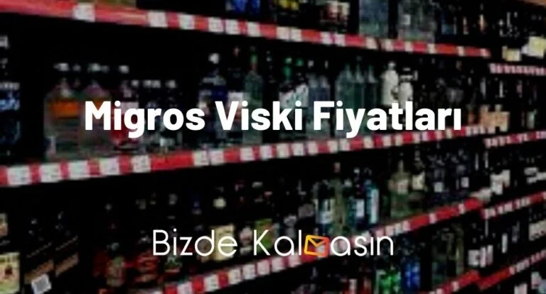 Migros Viski Fiyatları 2025 – Migros Alkol Fiyatları