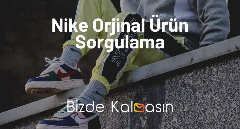 Nike Orjinal Ürün Sorgulama