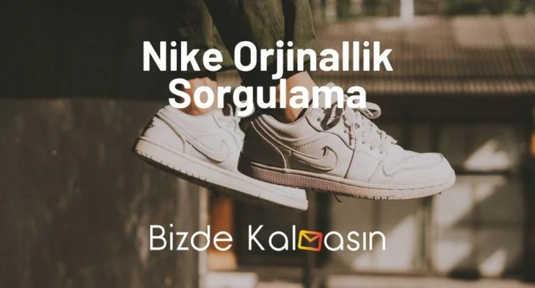 Nike Orjinallik Sorgulama – Satın Aldığım Nike Ürünü Sahte Mi?