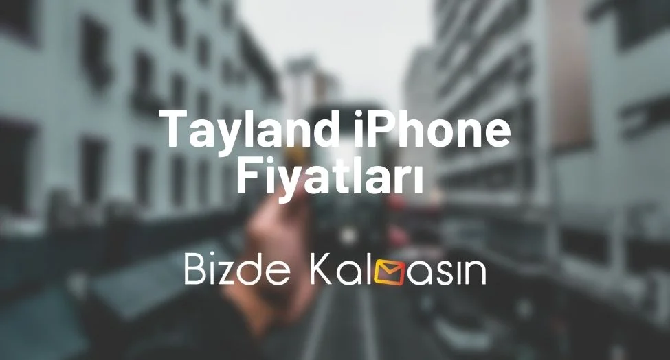 Tayland iPhone Fiyatları