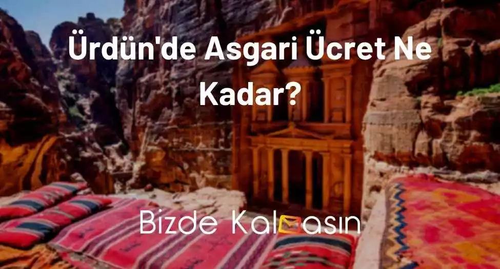 Ürdün'de Asgari Ücret Ne Kadar?