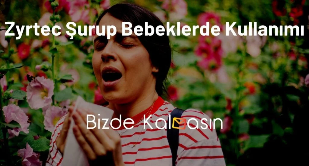 Zyrtec Şurup Bebeklerde Kullanımı