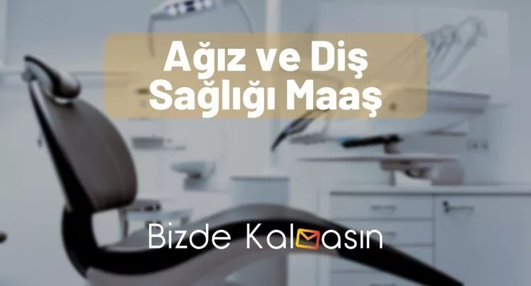 Ağız ve Diş Sağlığı Maaş 2023 – Yeni  Devlet ve Özel Maaşı!