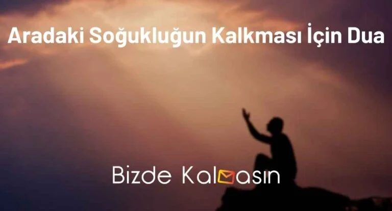 Aradaki Soğukluğun Kalkması İçin Dua – Etkili Dualar!