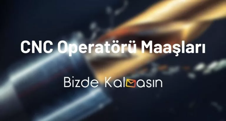 CNC Operatörü Maaşları 2024! – CNC Operatörü Nasıl Olunur?