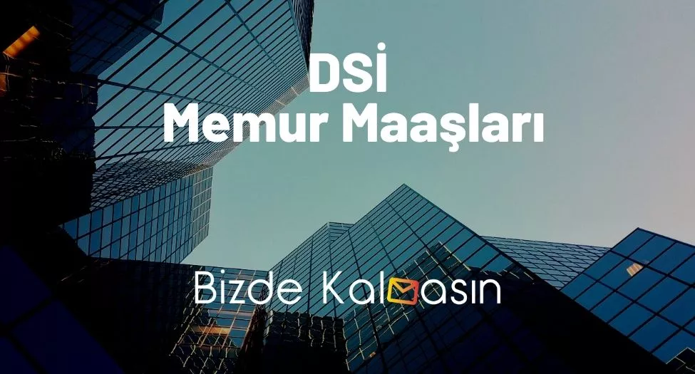 DSİ Memur Maaşları