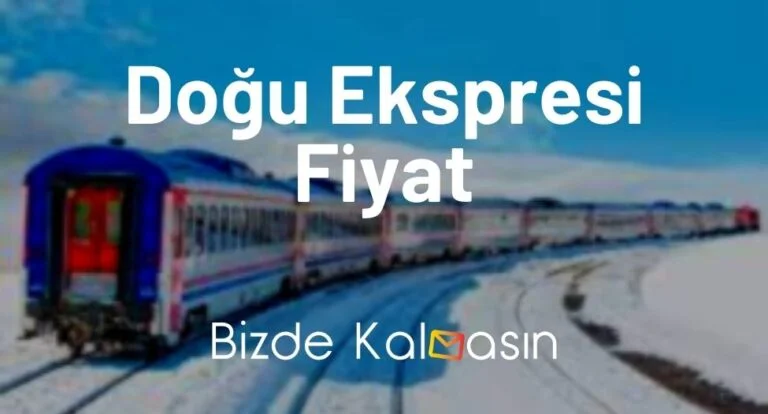 Doğu Ekspresi Fiyat 2023 – Güncel Zamlı Yataklı Vagon Fiyatı!