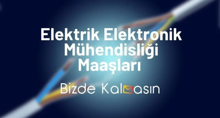Elektrik Elektronik Mühendisliği Maaşları 2025 – Güncel!