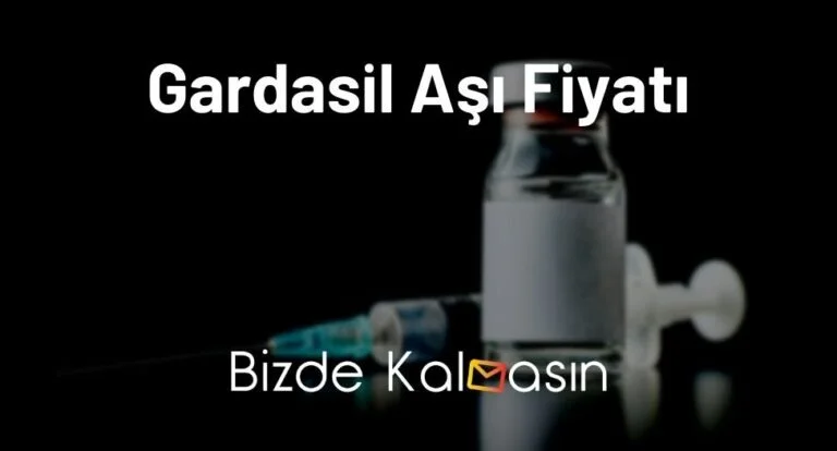 Gardasil Aşı Fiyatı 2025 – HPV Aşı Fiyatı