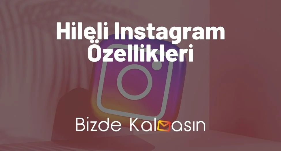 Hileli Instagram Özellikleri