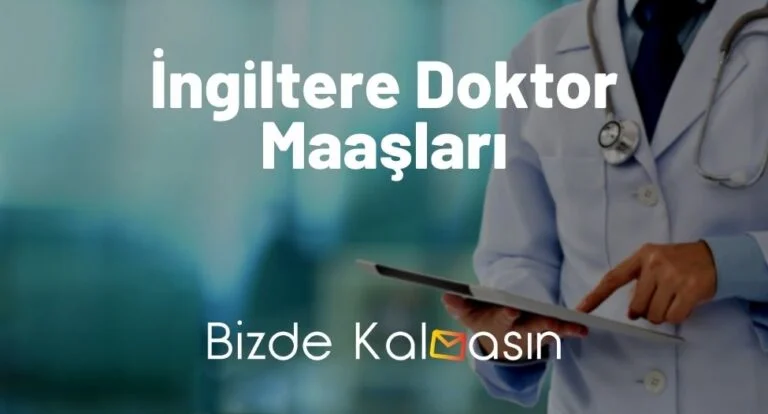 İngiltere Doktor Maaşları 2024 – Çok Şaşıracağınız Maaş Listesi!