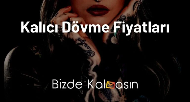 Dövme Fiyatları 2025 – Kalıcı – Geçici Dövmeler