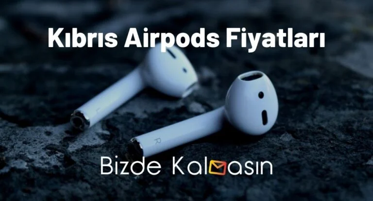 Kıbrıs Airpods Fiyatları 2023 – KKTC Airpods Kulaklık Fiyatı