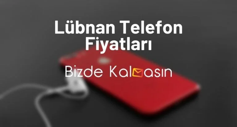 Lübnan Telefon Fiyatları 2025 – Lübnan iPhone Fiyatı – Güncel!