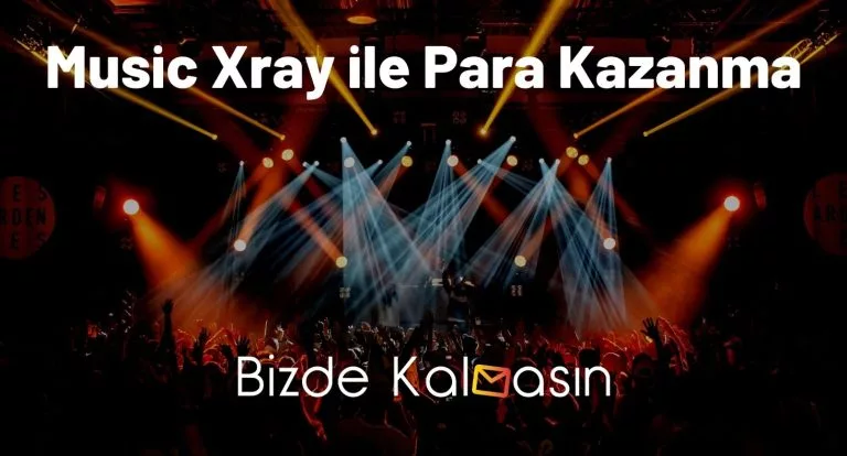 Music Xray ile Para Kazanma – Güvenilir Mi?