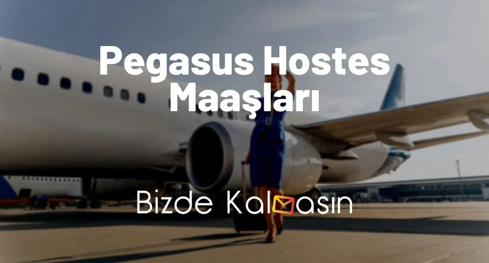 Pegasus Hostes Maaşları