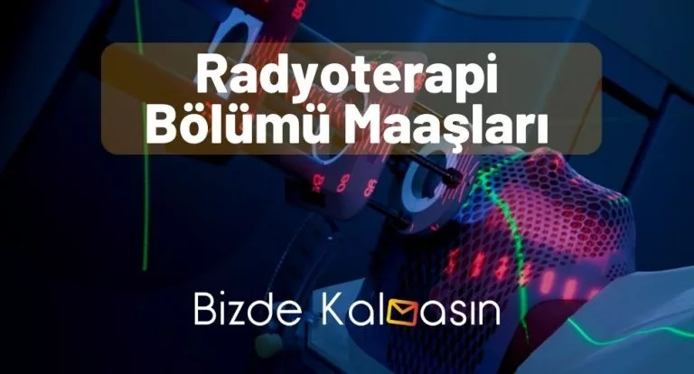 Radyoterapi Bölümü Maaşları 2023 – Zamlı Devlet ve Özel Maaş!