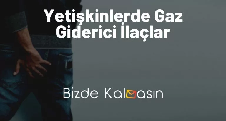 Yetişkinlerde Gaz Giderici İlaçlar – En Kuvvetlileri