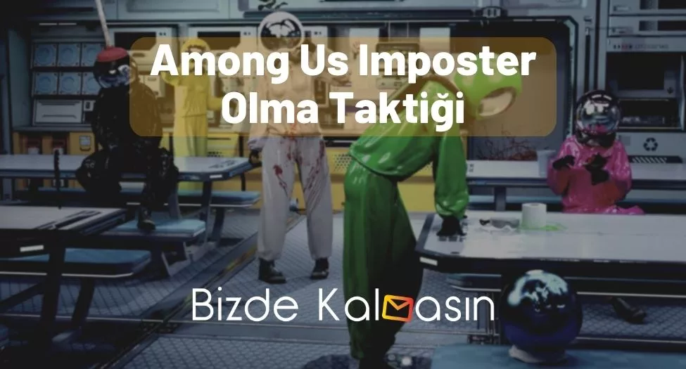 Among Us Imposter Olma Taktiği