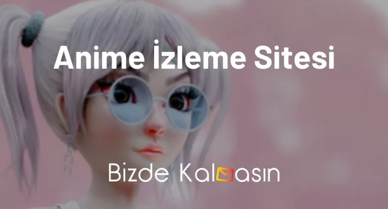 Anime İzleme Sitesi – Türkçe Altyazılı Siteler