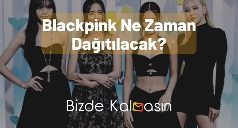 Blackpink Ne Zaman Dağıtılacak – Dağıldı Mı?