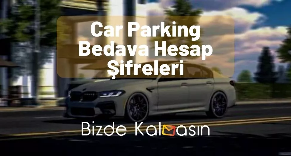 Car Parking Bedava Hesap Şifreleri