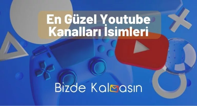 En Güzel Youtube Kanalları İsimleri – Youtube Kanal Adları – Özgün!