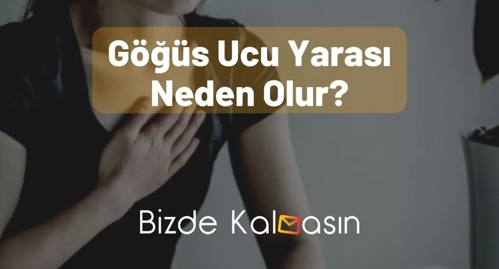 Göğüs Ucu Yarası Neden Olur
