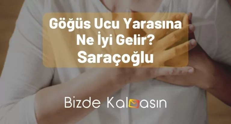 Göğüs Ucu Yarasına Ne İyi Gelir Saraçoğlu – Yara Neden Olur?