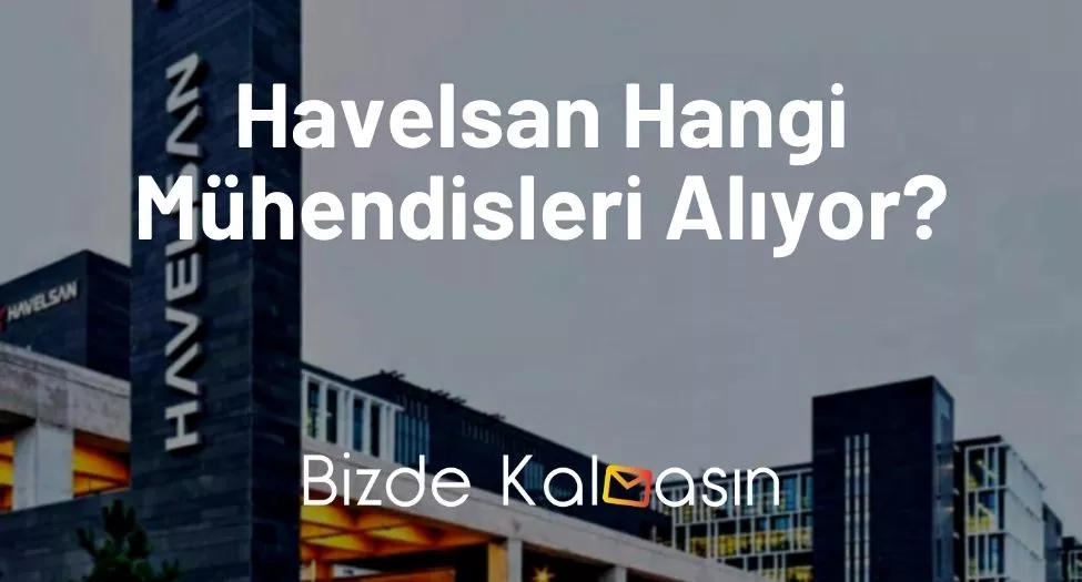 Havelsan Hangi Mühendisleri Alıyor