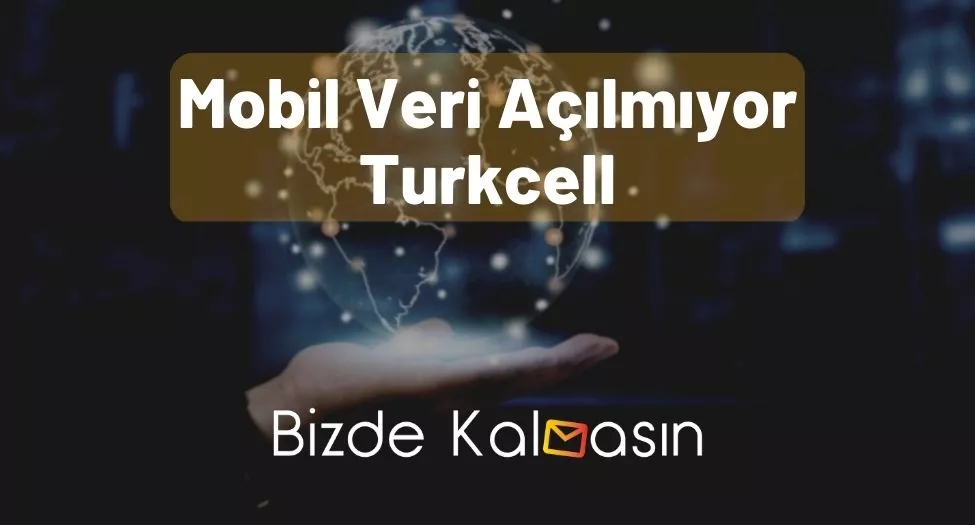 Mobil Veri Açılmıyor Turkcell