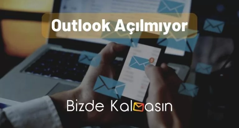 Outlook Açılmıyor – Tüm Çözümler!