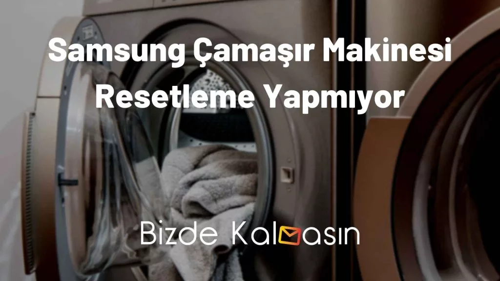 Samsung Çamaşır Makinesi Resetleme Yapmıyor