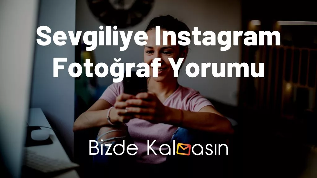 Sevgiliye Instagram Fotoğraf Yorumu