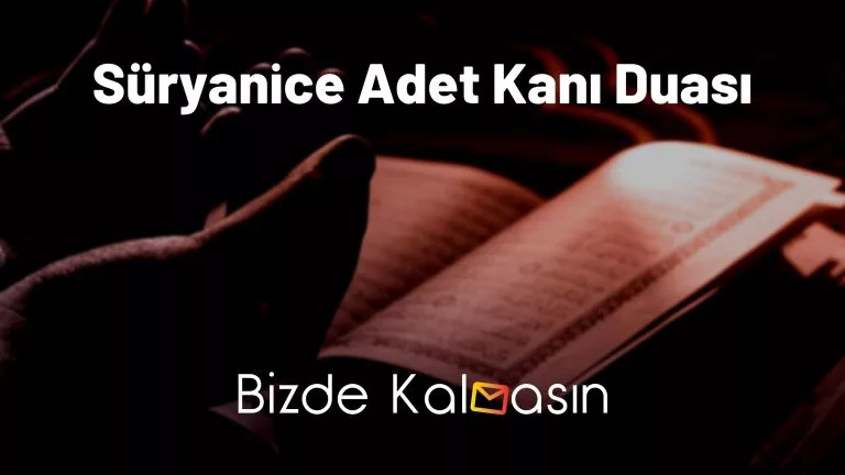 Süryanice Adet Kanı Duası – Adet Kanı İçirme Duası