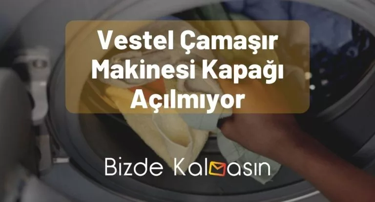 Vestel Çamaşır Makinesi Kapağı Açılmıyor – Nasıl Açılır?