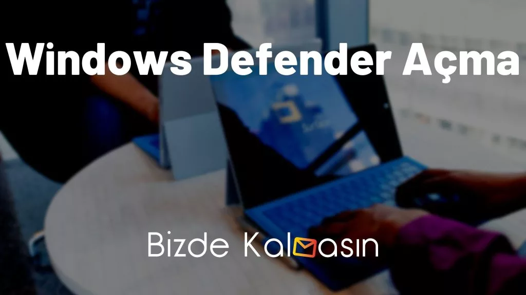 Windows Defender Açma