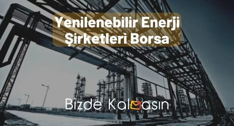 Yenilenebilir Enerji Şirketleri Borsa – Yükselecek!